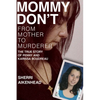 Mommy Don't: From Mother to Murderer / The True Story of Penny and Karissa Boudreau - Paperback