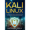 Kali Linux: The Complete Guide To Learn Linux For Beginners and Kali Linux, Linux System Administration and Command Line, How To H - Paperback