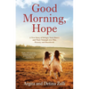 Good Morning, Hope: A True Story of Refugee Twin Sisters and Their Triumph over War, Poverty, and Heartbreak - Paperback