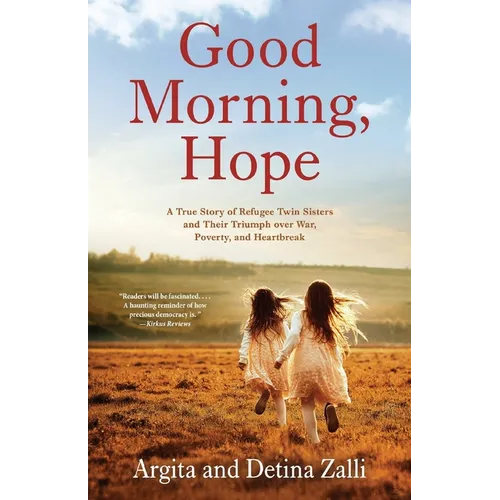 Good Morning, Hope: A True Story of Refugee Twin Sisters and Their Triumph over War, Poverty, and Heartbreak - Paperback