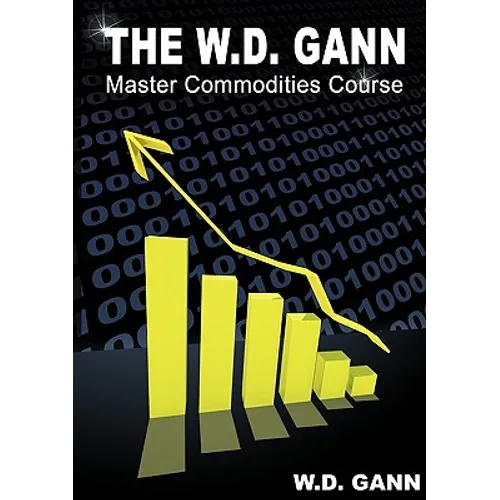 The W. D. Gann Master Commodity Course: Original Commodity Market Trading Course - Paperback