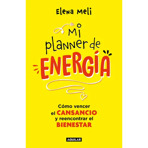 Mi Planner de Energía. Cómo Vencer El Cansancio Y Reencontrar El Bienestar / My Energy Planner. How to Beat Fatigue and Regain Your Wellbeing - Paperback