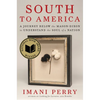 South to America: A Journey Below the Mason-Dixon to Understand the Soul of a Nation - Hardcover