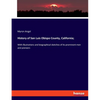 History of San Luis Obispo County, California;: With illustrations and biographical sketches of its prominent men and pioneers - Paperback