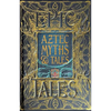 Aztec Myths & Tales: Epic Tales - Hardcover