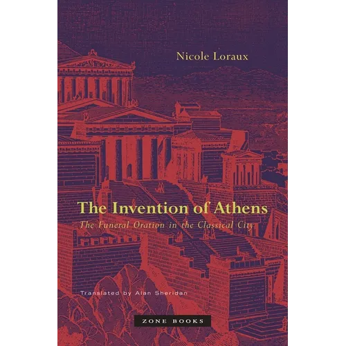 The Invention of Athens: The Funeral Oration in the Classical City - Paperback