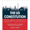 The U.S. Constitution Simplified: A Plainspoken Guide to the Founding Principles of the United States - Paperback