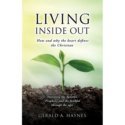 Living Inside Out: How and why the heart defines the Christian - Paperback