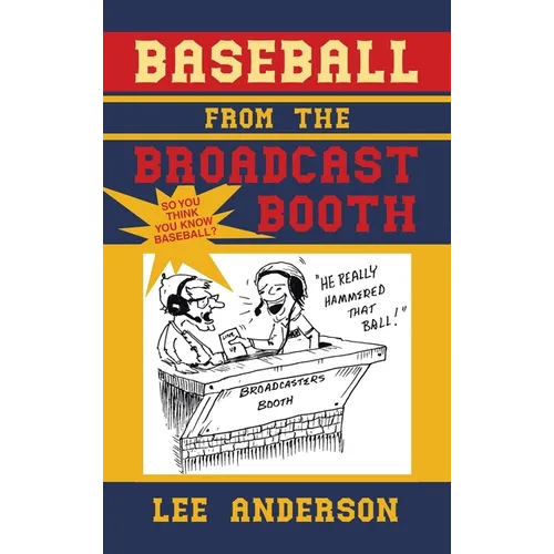 Baseball from the Broadcast Booth: So You Think You Know Baseball? - Hardcover