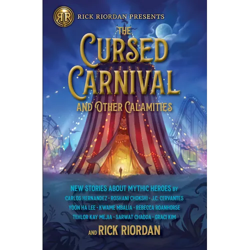 The Rick Riordan Presents: Cursed Carnival and Other Calamities: New Stories about Mythic Heroes - Hardcover