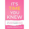It's Time You Knew: The Power of Your Choices to Prevent Women's Cancer - Paperback