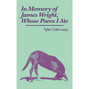 In Memory of James Wright, Whose Poem I Ate - Paperback