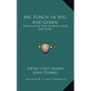 Mr. Punch In Wig And Gown: The Lighter Side Of Bench And Bar (1910) - Paperback