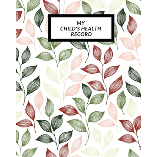 My child's Health Record: Child's Medical History To do Book, Baby 's Health keepsake Register & Information Record Log, Treatment Activities Tracker - Paperback