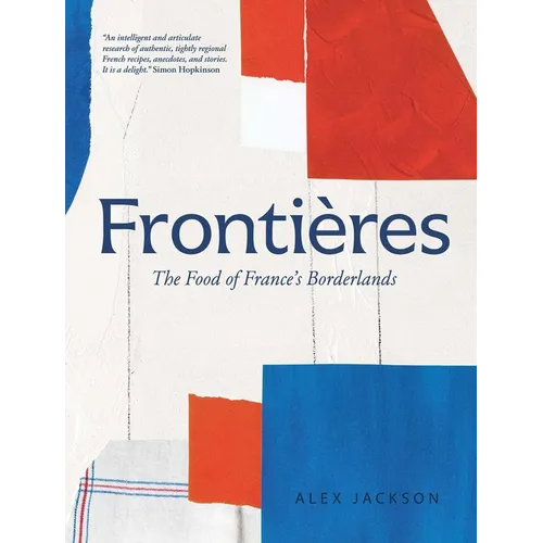 Frontières: The Food of France's Borderlands - Hardcover