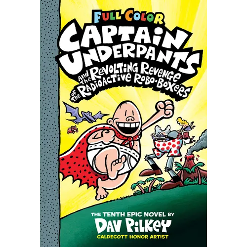 Captain Underpants and the Revolting Revenge of the Radioactive Robo-Boxers: Color Edition (Captain Underpants #10): From the Creator of Dog Man: Volu - Hardcover