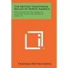 The British Traditional Ballad in North America: Publications of the American Folklore Society Biographical Series, V2 - Paperback