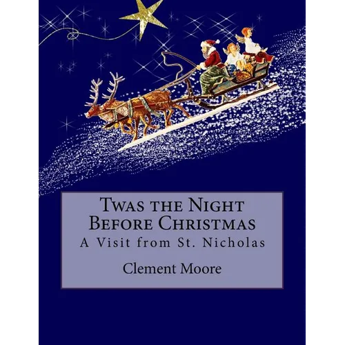 Twas the Night Before Christmas: A Visit from St. Nicholas - Paperback