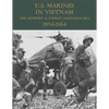 U.S. Marines in Vietnam: The Advisory & Combat Assistance Era - 1954-1964 - Paperback