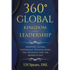 360' Global Kingdom Leadership: Drawing Global Leadership Wisdom from the Ancients and the Marketplace - Paperback