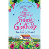 Summer at the Little French Guesthouse: A feel good novel to read in the sun - Paperback