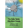 The Cellar Spider Who Went Outside - Hardcover