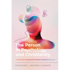 The Person in Psychology and Christianity: A Faith-Based Critique of Five Theories of Social Development - Paperback
