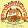 My Toddler Cooks A Thanksgiving Turkey - An Interactive (Mess-Free) Cookbook - Paperback