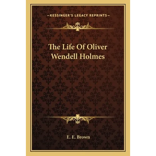 The Life Of Oliver Wendell Holmes - Paperback