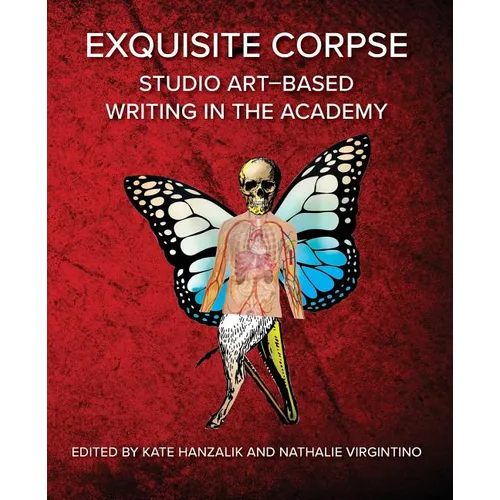 Exquisite Corpse: Studio Art-Based Writing Practices in the Academy - Paperback