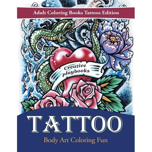 Tattoo Body Art Coloring Fun - Adult Coloring Books Tattoos Edition - Paperback