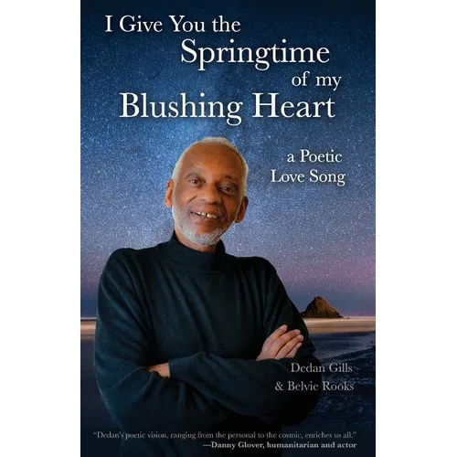 I Give You the Springtime of My Blushing Heart: A Poetic Love Song - Paperback