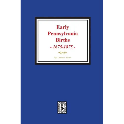 Early Pennsylvania Births, 1675-1875. - Paperback