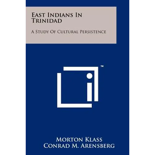 East Indians In Trinidad: A Study Of Cultural Persistence - Paperback