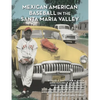 Mexican American Baseball in the Santa Maria Valley - Paperback