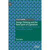 Design Thinking and the New Spirit of Capitalism: Sociological Reflections on Innovation Culture - Hardcover