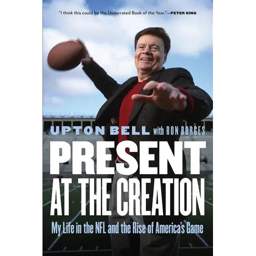 Present at the Creation: My Life in the NFL and the Rise of America's Game - Paperback