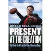 Present at the Creation: My Life in the NFL and the Rise of America's Game - Paperback