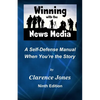 Winning with the News Media: A Self-Defense Manual When You're the Story - Paperback