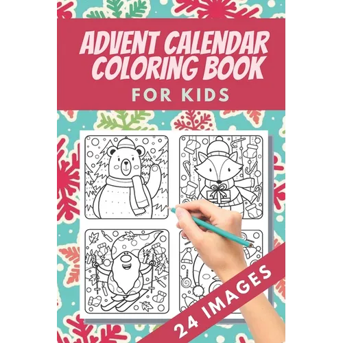 Advent Calendar Coloring Book for kids: 24 Numbered Christmas Colouring Pages - Countdown Christmas - Christmas favourites like reindeer, angels, bell - Paperback