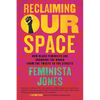 Reclaiming Our Space: How Black Feminists Are Changing the World from the Tweets to the Streets - Paperback