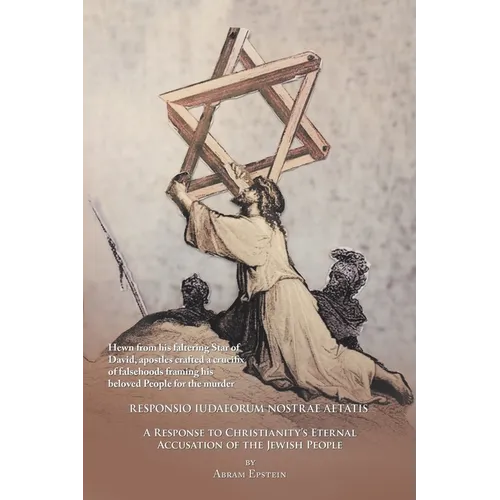 The Case Against the Gospels' False Accusation of the Jews - Responsio Iudaeorum Nostrae Aetatis: A Response to Christianity's Eternal Accusation of t - Paperback