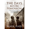 The Days Before Tomorrow: An epic tale of war, family and the enduring power of the human spirit. - Hardcover