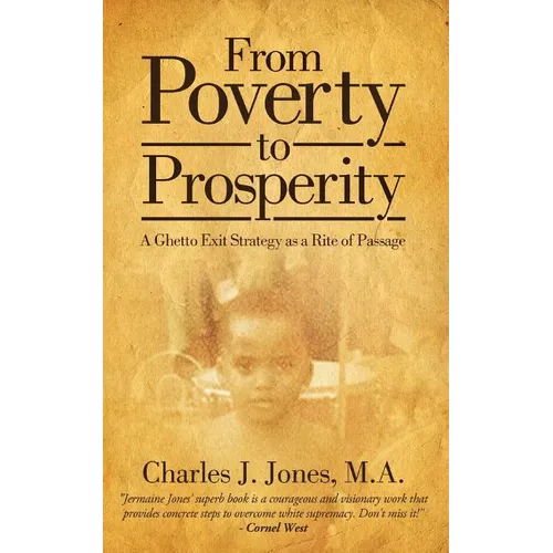 From Poverty to Prosperity: A Ghetto Exit Strategy as a Rite of Passage - Paperback