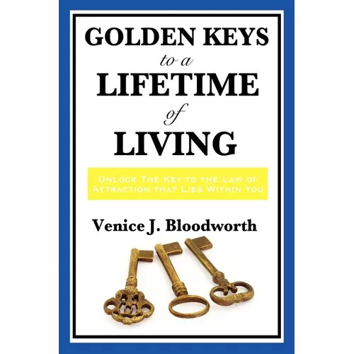 Golden Keys to a Lifetime of Living: A Classic New Thought Guide to Happiness, Faith, and Spiritual Living - Paperback