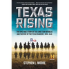 Texas Rising: The Epic True Story of the Lone Star Republic and the Rise of the Texas Rangers, 1836-1846 - Paperback
