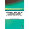 Sustainable Work and the Environmental Crisis: The Link Between Labour and Climate Change - Paperback