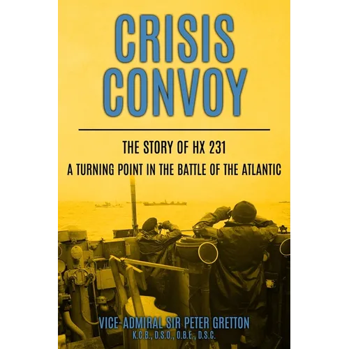 Crisis Convoy: The Story of HX231, A Turning Point in the Battle of the Atlantic - Paperback