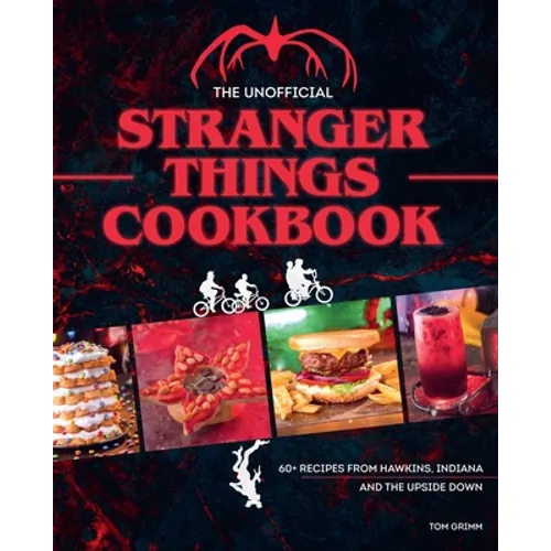 The Unofficial Stranger Things Cookbook: (Pop Culture Cookbook, Demogorgon, Hellfire Club) - Hardcover