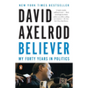 Believer: My Forty Years in Politics - Paperback